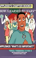 AppleMack, What's So Important About Learning: How I Learned to Learn 0967359155 Book Cover