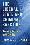 The Liberal State and Criminal Sanction: Seeking Justice and Civility (English Edition)