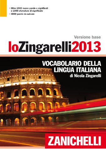 Lo Zingarelli 2013. Vocabolario della lingua italiana. Versione base Lo Zingarelli 2013. Vocabolario della lingua italiana. Versione base