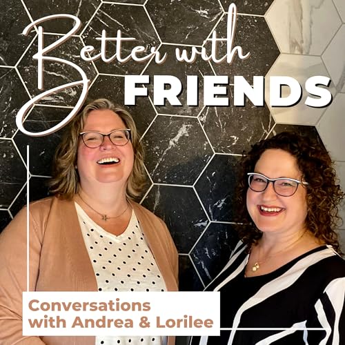 『Better With Friends - Conversations with Andrea and Lorilee』のカバーアート