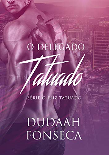 O DELEGADO TATUADO (Série O Juiz Tatuado Livro 8)