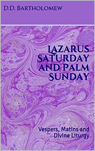 Lazarus Saturday and Palm Sunday: Vespers, Matins and Divine Liturgy (Orthodox Service Books in Large Print) (English Edition)