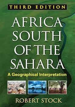 Africa South of the Sahara: A Geographical Interpretation