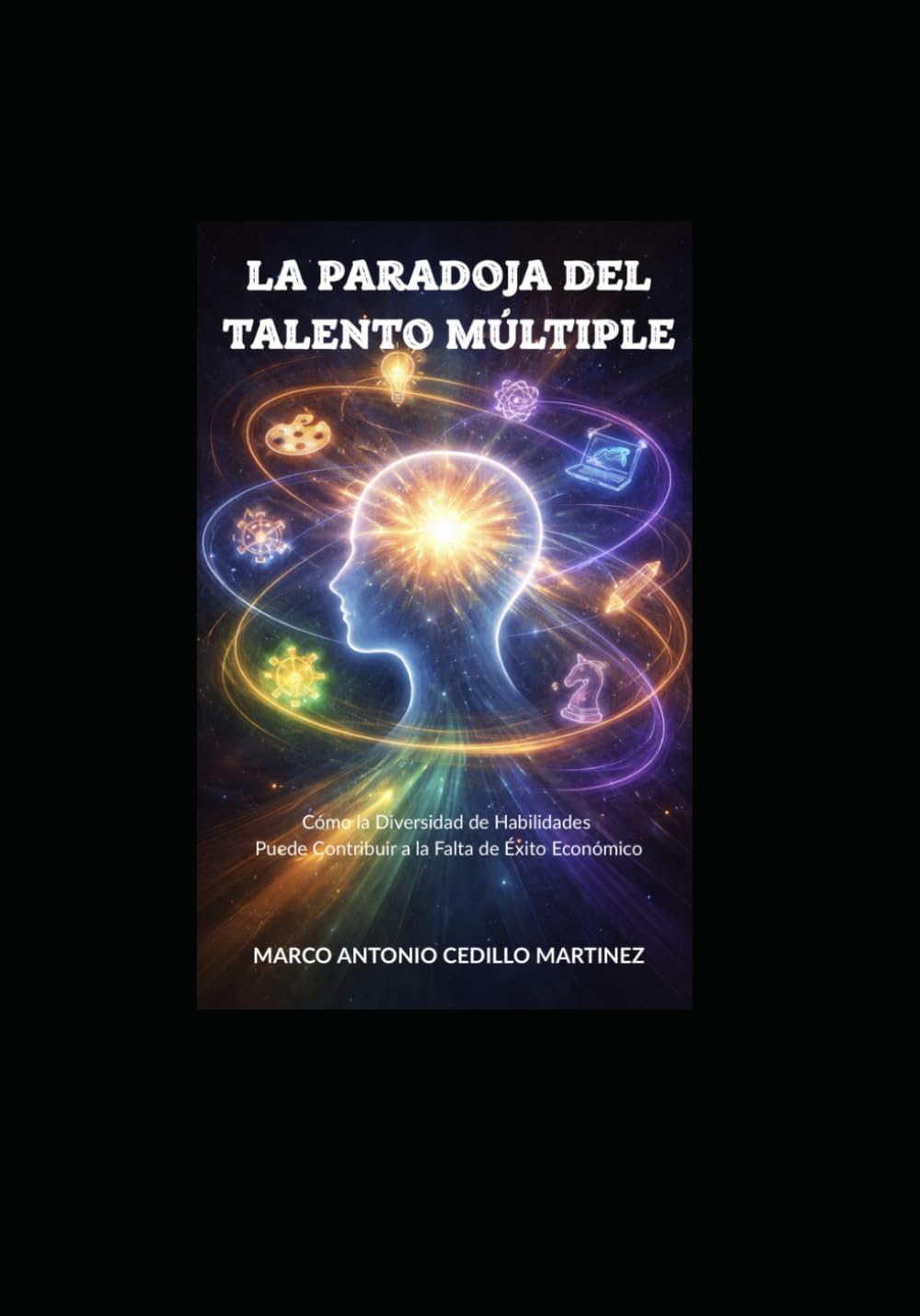 La Paradoja del Talento Múltiple: Cómo transformar la diversidad de habilidades en una carrera de alto impacto y éxito económico