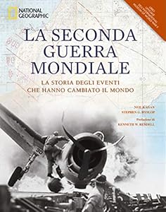 La seconda guerra mondiale. La storia degli eventi che hanno cambiato il mondo. Ediz. illustrata