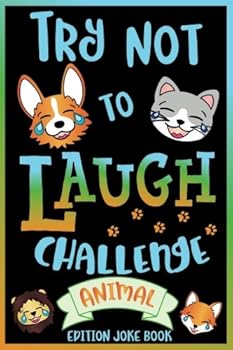 Try Not to Laugh Challenge Animal Edition Joke Book: for Kids, Teens, & Adults, Over 200 Silly Puns, Funny Riddles, Knock Knock Jokes, Family Friendly ... Laugh Challenge Clean Joke Book for Everyone!