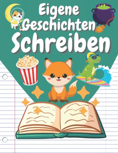 Eigene Geschichten Schreiben: Großes Notizbuch Mit Schreibanregungen Und Bildern: Kreativen Schreiben Für Kinder