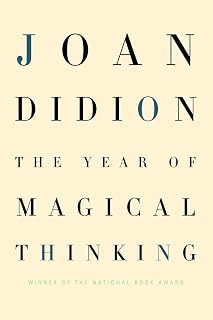 The Year of Magical Thinking by Joan Didion: National Book Award Winner, NYT Bestseller on Grief, Love & Survival