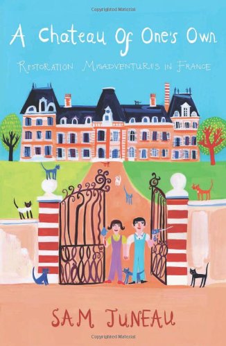 Buy A Chateau of One's Own: Restoration Misadventures in France — BookShops.in