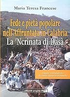 Fede e pietà popolare nell'affruntata in Calabria. La 'ncrinata di Dasà 8882761258 Book Cover
