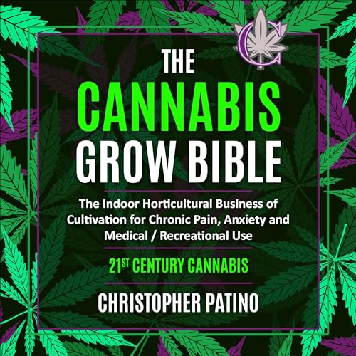 The Cannabis Grow Bible: The Indoor Horticultural Business of Cul...