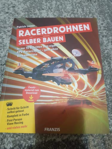 Racerdrohne selber bauen und tunen - ohne Vorkenntnisse