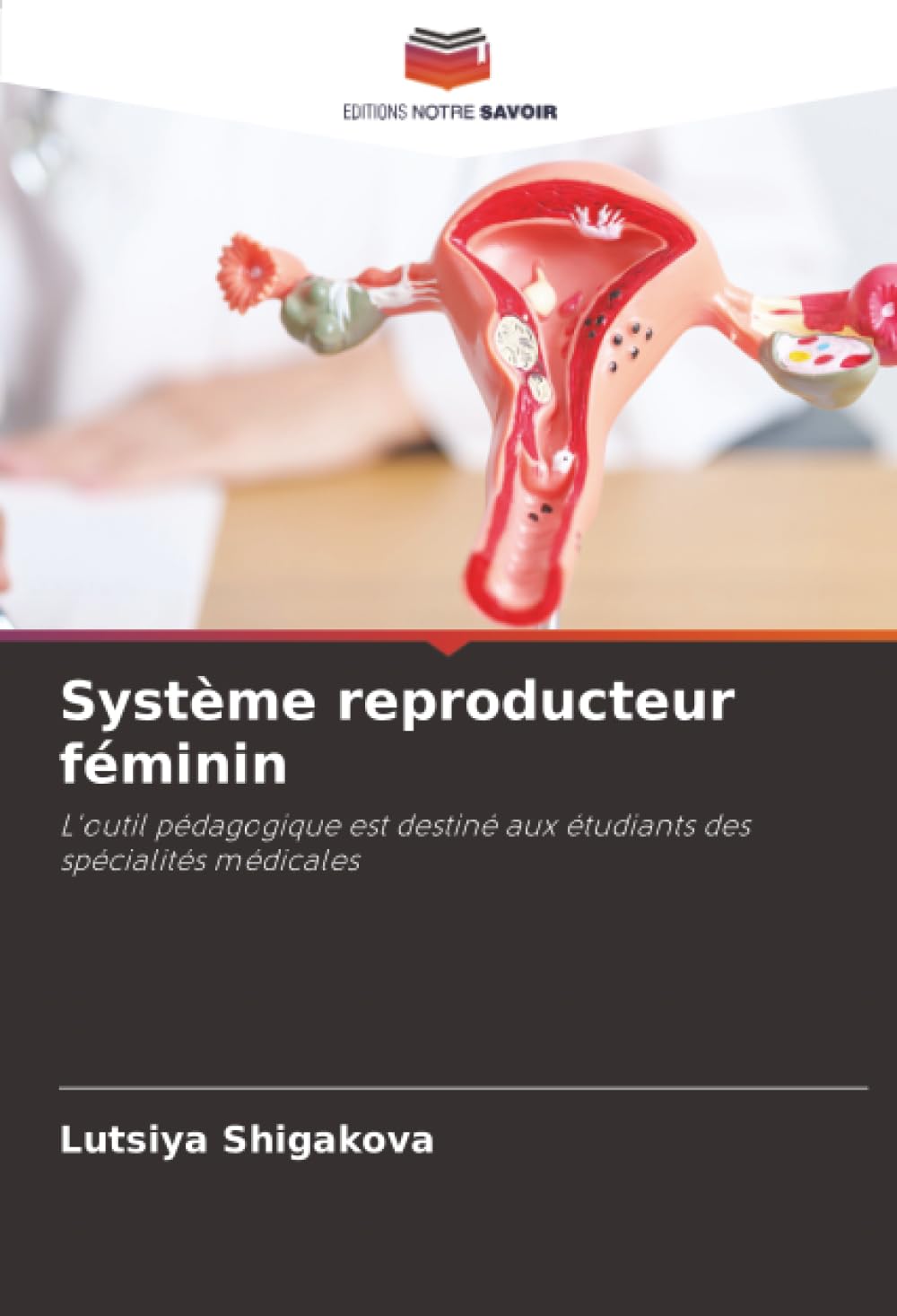 Système reproducteur féminin: L'outil pédagogique est destiné aux étudiants des spécialités médicales