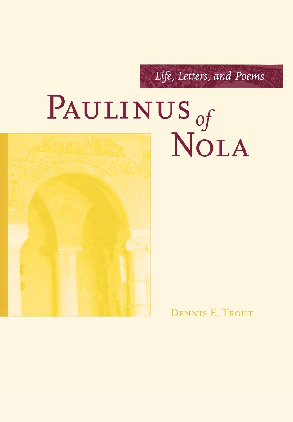 Paulinus of Nola: Life, Letters, and Poems (Transformation of the Classical Heritage, Band 27)