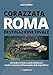Corazzata Roma. Destinazione finale. Dal golfo di Trieste a quello dell'Asinara. Nascita e tramonto dell'ammiraglia della Regia Marina