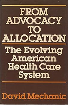 Paperback From Advocacy to Allocation: The Evolving American Health Care System Book