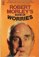 Robert Morley's Book of Worries 0297776983 Book Cover