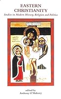Eastern Christianity: Studies in Modern History, Religion and Politics 1901764230 Book Cover