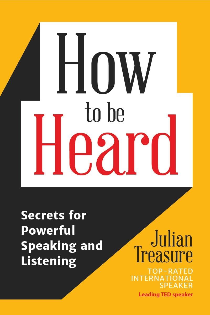 Julian Treasure | How to Be Heard: Secrets for Powerful Speaking and Listening | Product Description