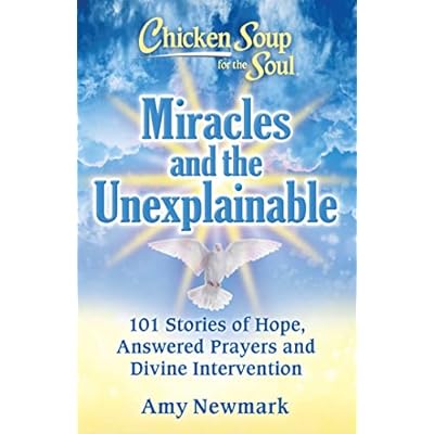 Chicken Soup for the Soul: Miracles and the Unexplainable