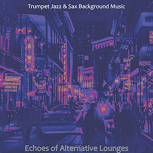 Echoes of Alternative Lounges de Trumpet Jazz & Sax Background Music en ...