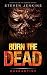 Burn The Dead: Quarantine (Book One In The Zombie Saga) (Volume 1)