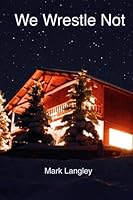 We Wrestle Not 1519470169 Book Cover