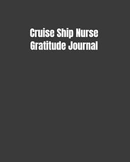 Cruise Ship Nurse Gratitude Journal: Start Your Day Off Grateful In The Medical Field Gift Diary