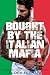 Bought By The Italian Mafia: An Instalove Possessive Alpha Romance (A Man Who Knows What He Wants Book 130)