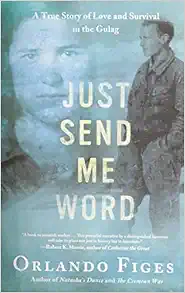 Just Send Me Word: A True Story of Love and Survival in the Gulag book cover