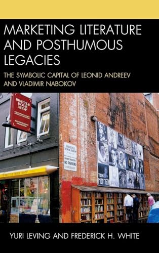 Marketing Literature and Posthumous Legacies: The Symbolic Capital of Leonid Andreev and Vladimir Nabokov