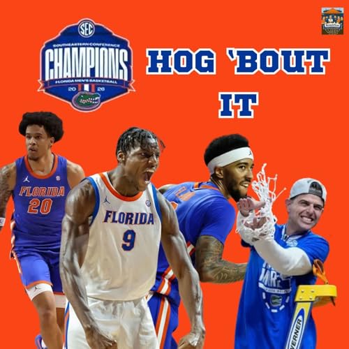 40: Hog 'Bout It: #7 Florida Dismantles #20 Arkansas, clinches - at worst - share of SEC regular season title