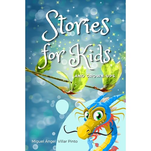 Stories for Kids and Grown-Ups Audiobook By Miguel &Aacute;ngel Villar Pinto cover art