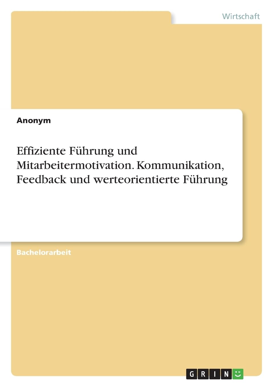 Effiziente Fuhrung und Mitarbeitermotivation. Kommunikation, Feedback und werteorientierte Fuhrung (German Edition)