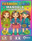  Fashion Girls Mandala Coloring Book Stylish Outfits & Fun Patterns for Trendy Kids Ages 6–12: 50 Unique Illustrations to Spark Creativity and Provide Hours of Relaxing, Fashion-Inspired Fun