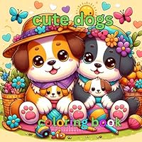cute dogs: The coloring book "Cute Dogs at Home and in the Backyard" is a fun and engaging book suitable for children aged 4 to 12 years old. B0F651XFPM Book Cover