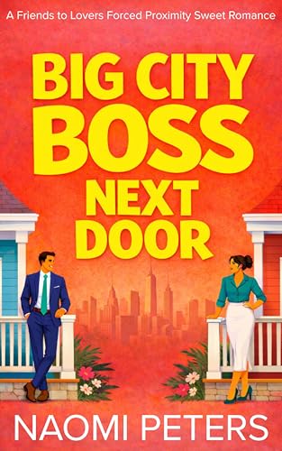 Big City Boss Next Door: A Friends to Lovers Forced Proximity Sweet Romance (Big City Boss's) (English Edition)