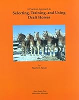 A Practial Approach to Selecting, Training, and Using Draft Horses 1882199014 Book Cover