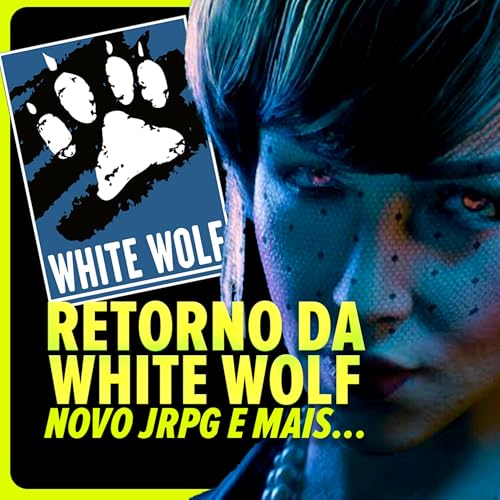 Retorno da White Wolf, Sinestesia RPG, TLU2 e mais | Dados Cotidianos #01