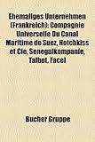  Ehemaliges Unternehmen (Frankreich): Bucciali, Compagnie universelle du canal maritime de Suez, Hotchkiss et Cie, Senegalkompanie, Automobiles ... Induco, Salmson, Chenard & Walcker