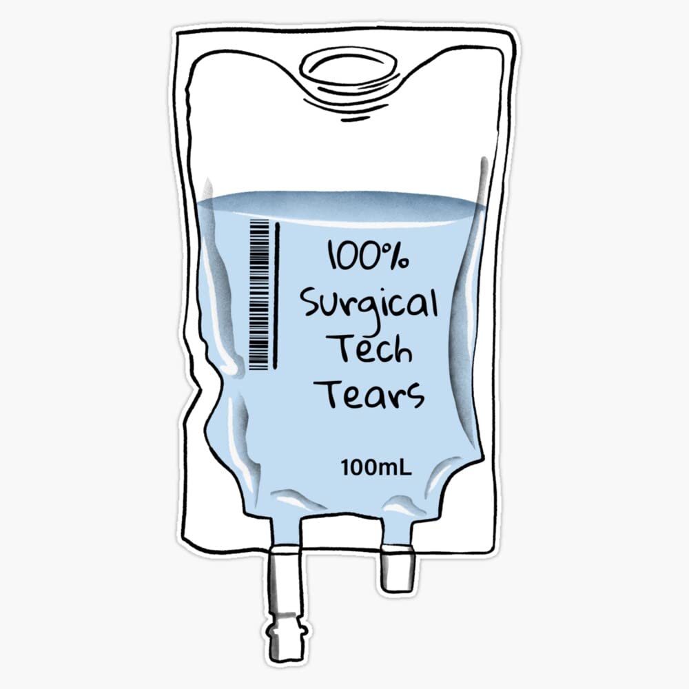 Surgical Tech - Funny Surgical tech tears 100ml intravenous serum Bumper Sticker Vinyl Decal 5 inches