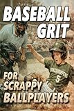 Baseball Grit: The Mental Toughness Youth Baseball Book for Young Readers, An Inspirational Sports Chapter Book for Kids 8-12