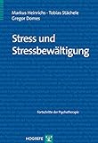 Stress und Stressbewältigung (Fortschritte der Psychotherapie) - Markus Heinrichs, Tobias Stächele, Gregor Domes 