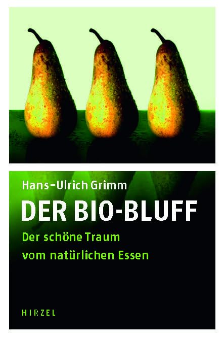 Der Bio-Bluff: Der Schone Traum Vom Naturlichen Essen (German Edition)      Hardcover – December 1, 2009