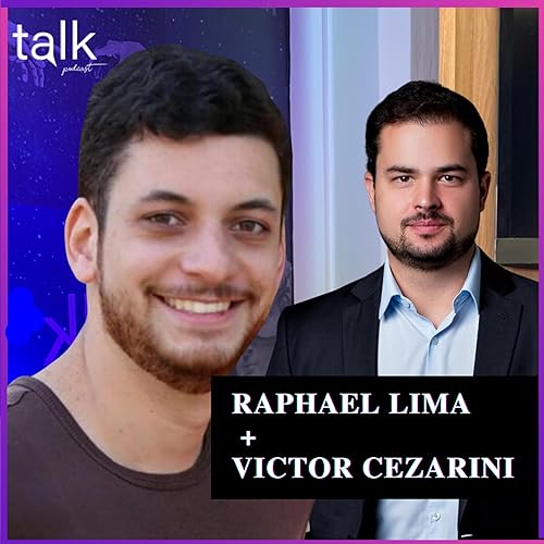 RAPHAEL LIMA E VICTOR CEZARINI - (IDEIAS RADICAIS / MESTRE EM ECONOMIA) - Talk Podcast