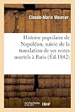  Histoire populaire de Napoléon, suivie de la translation de ses restes mortels à Paris