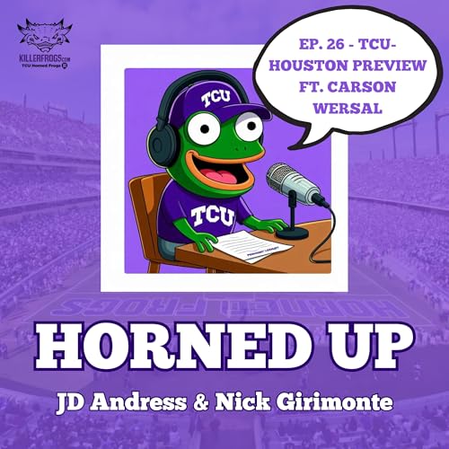 Ep. 26 - TCU-Houston Preview ft. Carson Wersal