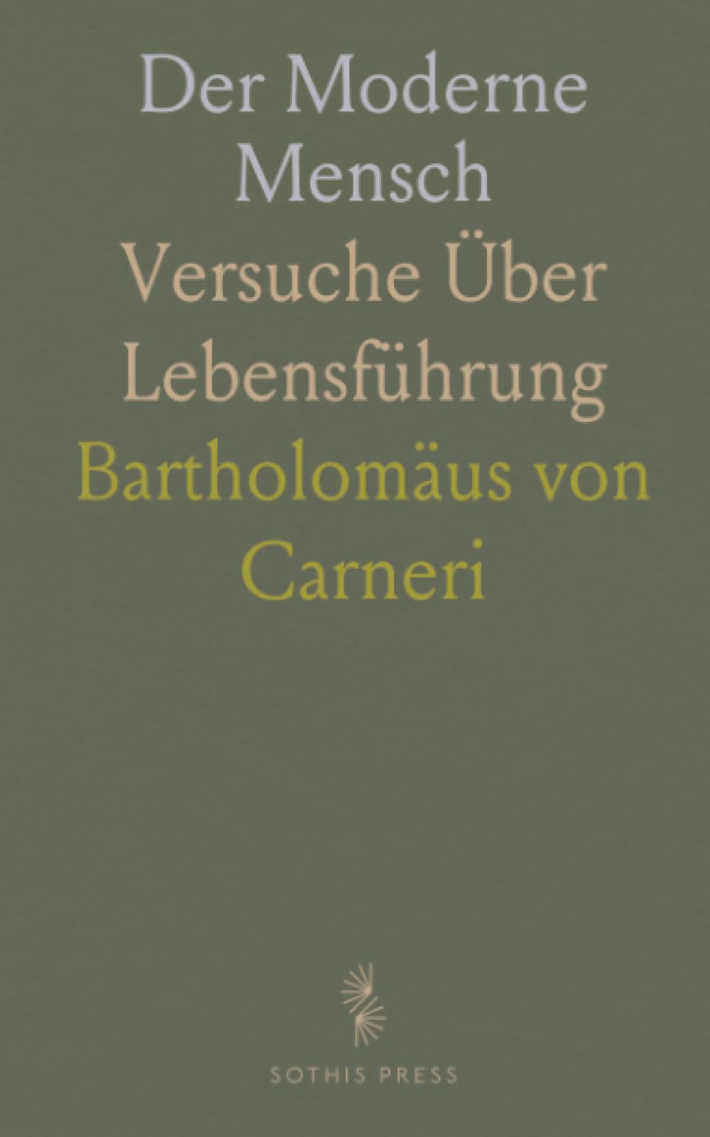 Der Moderne Mensch: Versuche Über Lebensführung