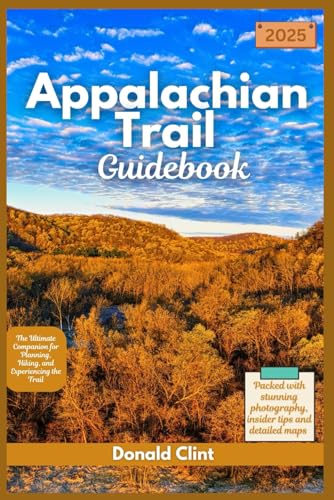 Appalachian Trail Guidebook 2025: The Ultimate Companion for Planning, Hiking, and Experiencing the Trail (Trailblazer Travel Guides)