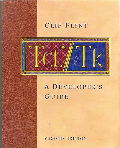 Tcl/Tk: A Developer's Guide (The Morgan Kaufmann Series in Software Engineering and Programming)